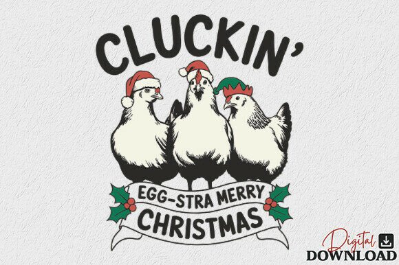 Cluckin Egg-stra Merry Christmas PNG: A Festive Graphic Design Asset for Crafts